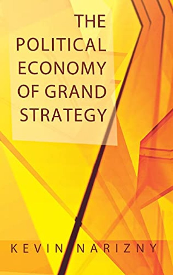 The Political Economy of Grand Strategy