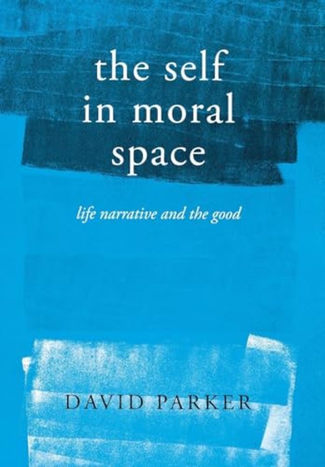 The Self in Moral Space – Life Narrative and the Good