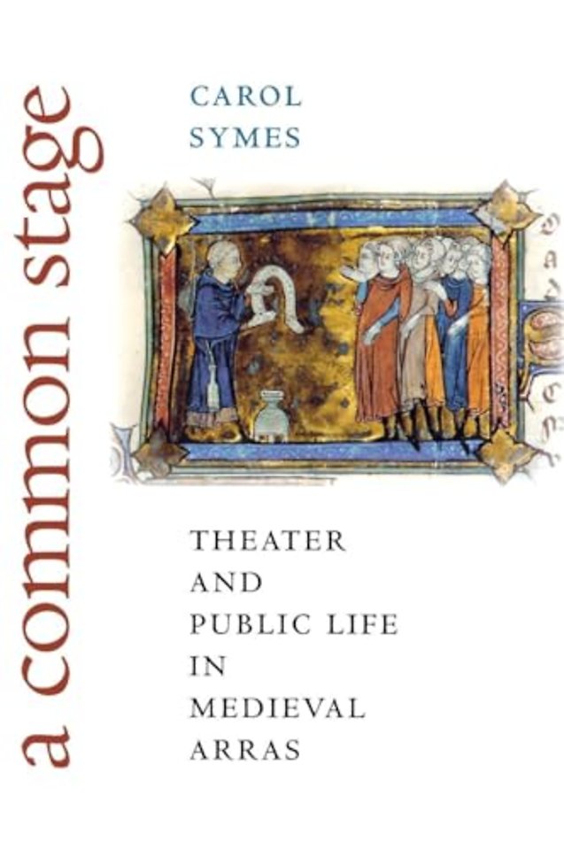 A Common Stage – Theater and Public Life in Medieval Arras