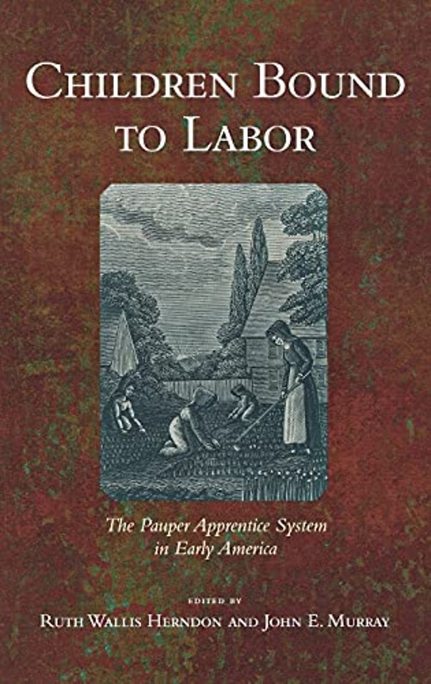 Children Bound to Labor – The Pauper Apprentice System in Early America