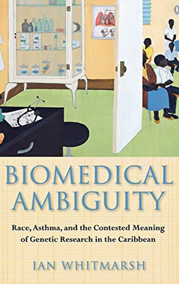 Biomedical Ambiguity – Race, Asthma, and the Contested Meaning of Genetic Research in the Caribbean