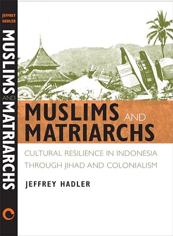 Muslims and Matriarchs – Cultural Resilience in Indonesia through Jihad and Colonialism