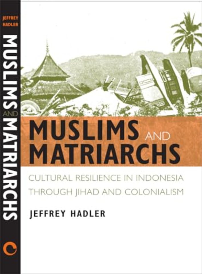 Muslims and Matriarchs – Cultural Resilience in Indonesia through Jihad and Colonialism
