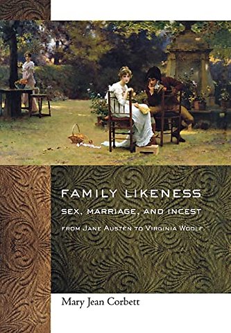 Family Likeness – Sex, Marriage, and Incest from Jane Austen to Virginia Woolf