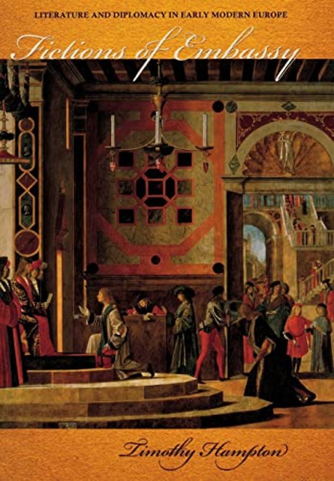 Fictions of Embassy – Literature and Diplomacy in Early Modern Europe