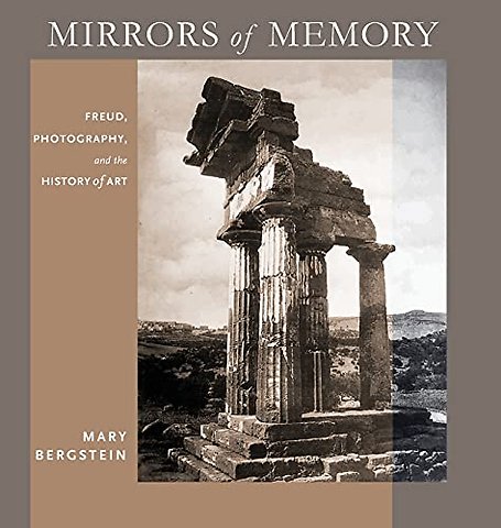 Mirrors of Memory – Freud, Photography, and the History of Art