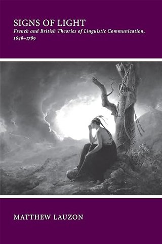 Signs of Light – French and British Theories of Linguistic Communication, 1648–1789