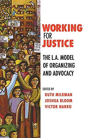 Working for Justice – The L.a. Model of Organizing and Advocacy