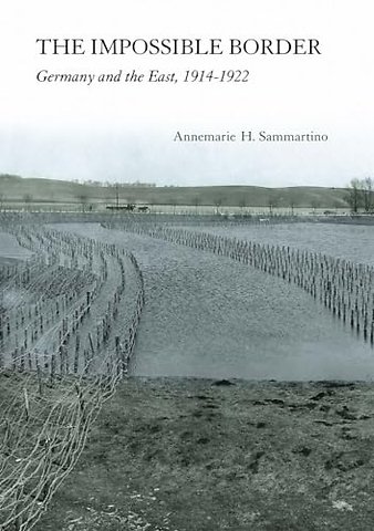 The Impossible Border – Germany and the East, 1914–1922