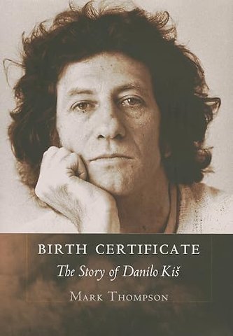 Birth Certificate – The Story of Danilo Kis