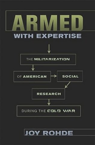 Armed with Expertise – The Militarization of American Social Research During the Cold War