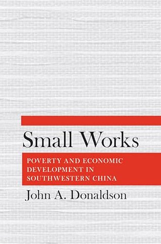 Small Works – Poverty and Economic Development in Southwestern China