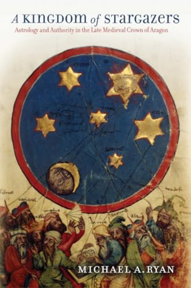 A Kingdom of Stargazers – Astrology and Authority in the Late Medieval Crown of Aragon