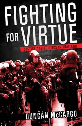 Fighting for Virtue – Justice and Politics in Thailand