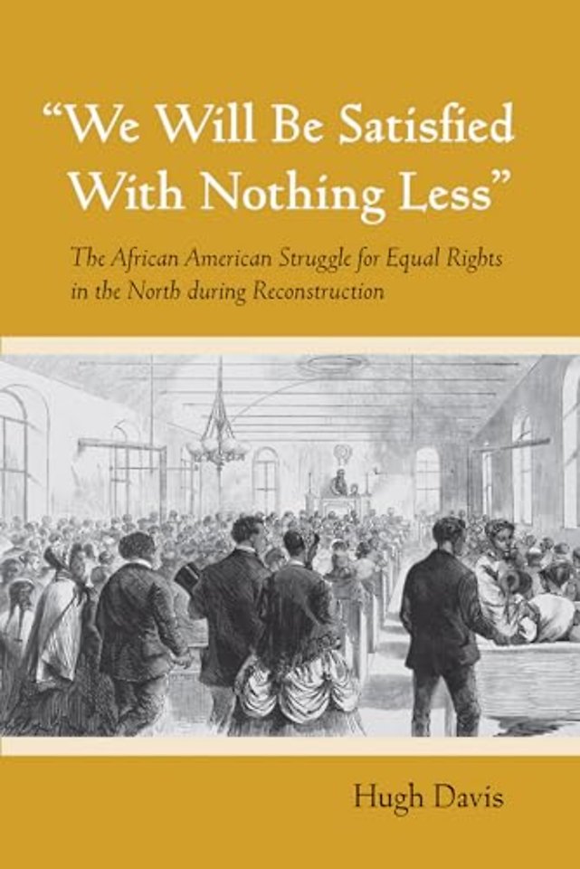 "We Will Be Satisfied with Nothing Less" – The African American Struggle for Equal Rights in the North During Reconstruction