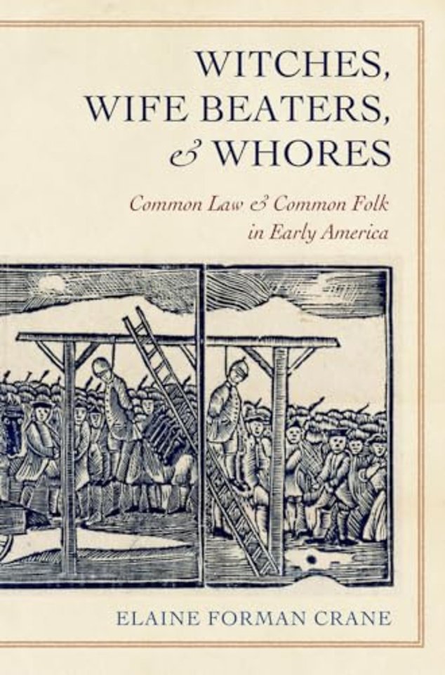 Witches, Wife Beaters, and Whores – Common Law and Common Folk in Early America