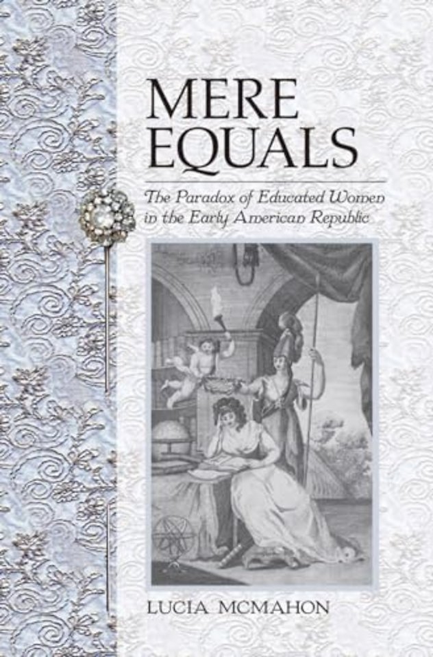 Mere Equals – The Paradox of Educated Women in the Early American Republic