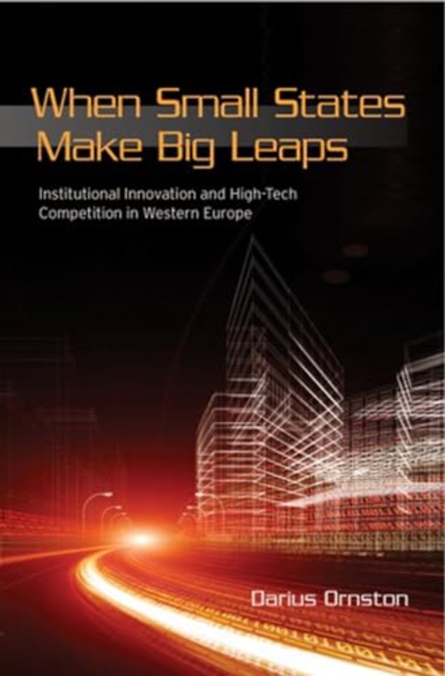 When Small States Make Big Leaps – Institutional Innovation and High–Tech Competition in Western Europe