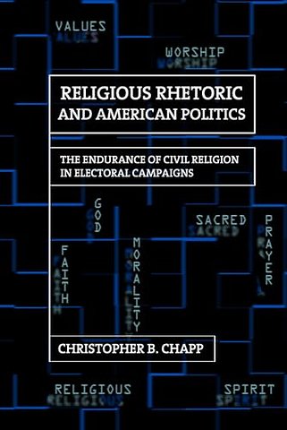 Religious Rhetoric and American Politics – The Endurance of Civil Religion in Electoral Campaigns