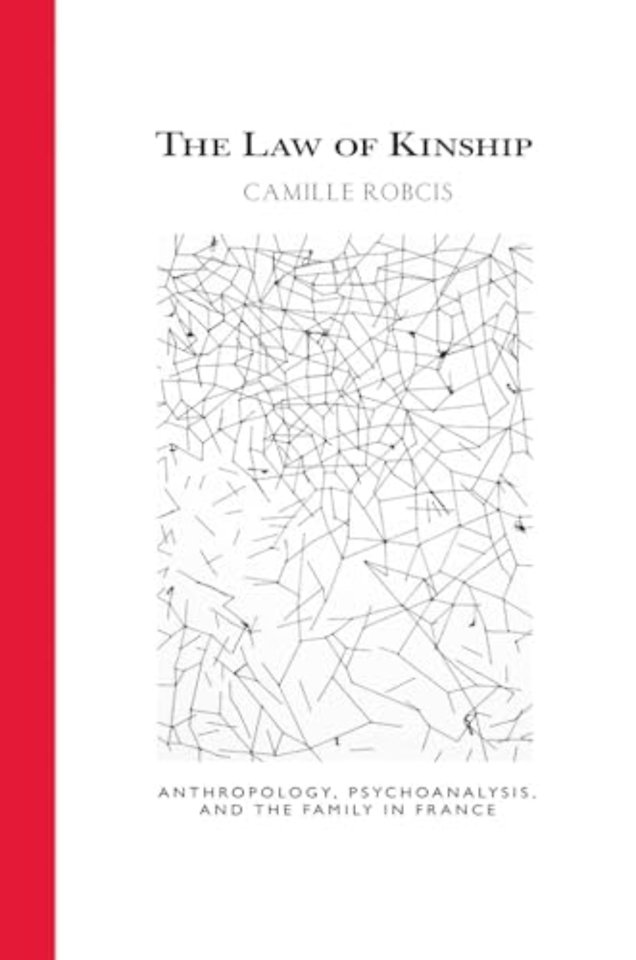 The Law of Kinship – Anthropology, Psychoanalysis, and the Family in France