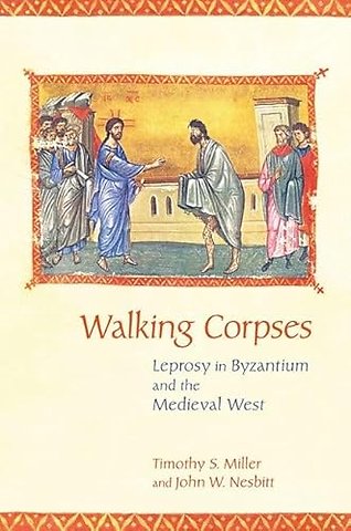 Walking Corpses – Leprosy in Byzantium and the Medieval West