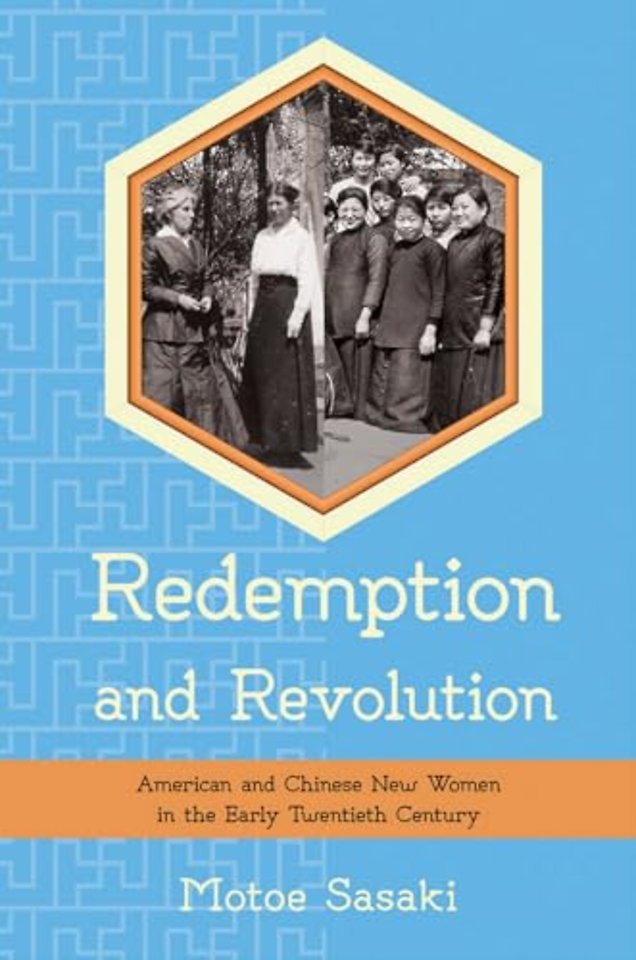 Redemption and Revolution – American and Chinese New Women in the Early Twentieth Century