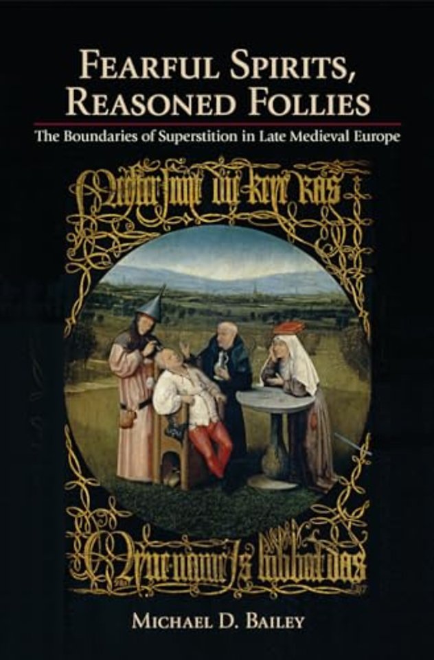 Fearful Spirits, Reasoned Follies – The Boundaries of Superstition in Late Medieval Europe