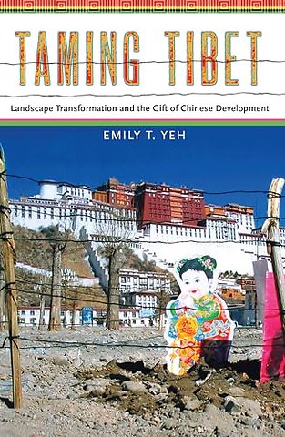 Taming Tibet – Landscape Transformation and the Gift of Chinese Development