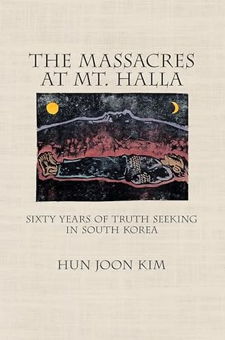 The Massacres at Mt. Halla – Sixty Years of Truth Seeking in South Korea