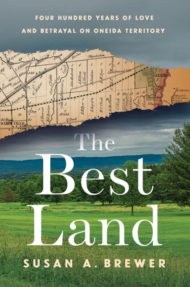 The Best Land – Four Hundred Years of Love and Betrayal on Oneida Territory