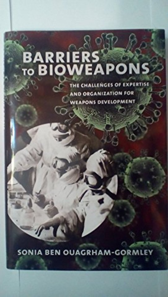 Barriers to Bioweapons – The Challenges of Expertise and Organization for Weapons Development