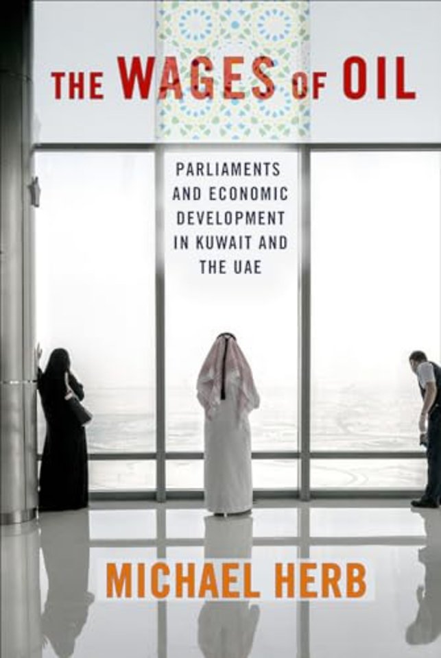 The Wages of Oil – Parliaments and Economic Development in Kuwait and the UAE