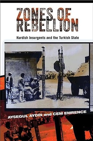 Zones of Rebellion – Kurdish Insurgents and the Turkish State