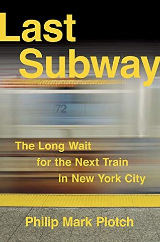 Last Subway – The Long Wait for the Next Train in New York City
