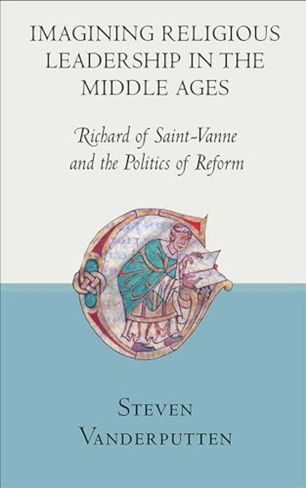 Imagining Religious Leadership in the Middle Age – Richard of Saint–Vanne and the Politics of Reform