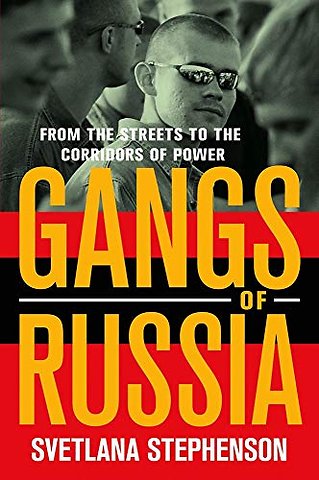 Gangs of Russia – From the Streets to the Corridors of Power