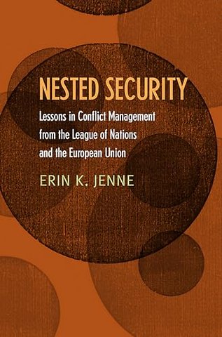 Nested Security – Lessons in Conflict Management from the League of Nations and the European Union