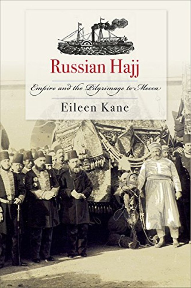 Russian Hajj – Empire and the Pilgrimage to Mecca