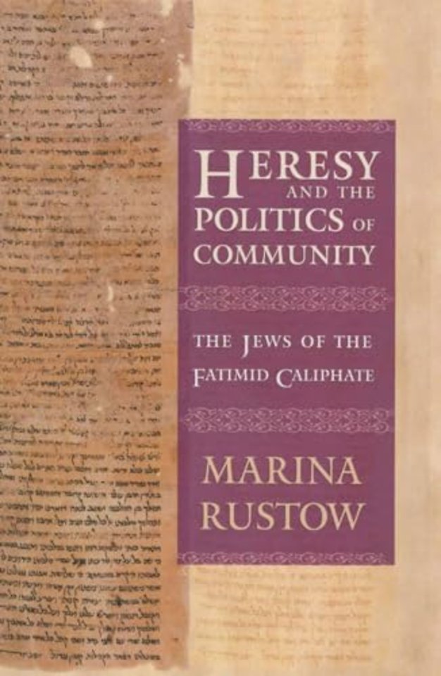 Heresy and the Politics of Community – The Jews of the Fatimid Caliphate