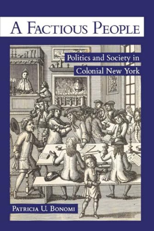 A Factious People – Politics and Society in Colonial New York