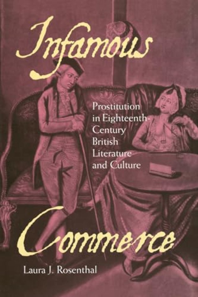 Infamous Commerce – Prostitution in Eighteenth–Century British Literature and Culture