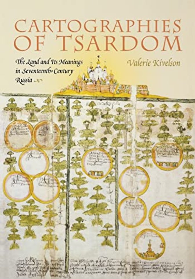Cartographies of Tsardom – The Land and Its Meanings in Seventeenth–Century Russia