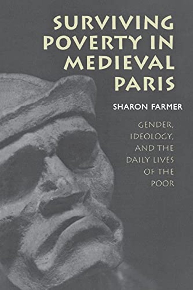 Surviving Poverty in Medieval Paris – Gender, Ideology, and the Daily Lives of the Poor
