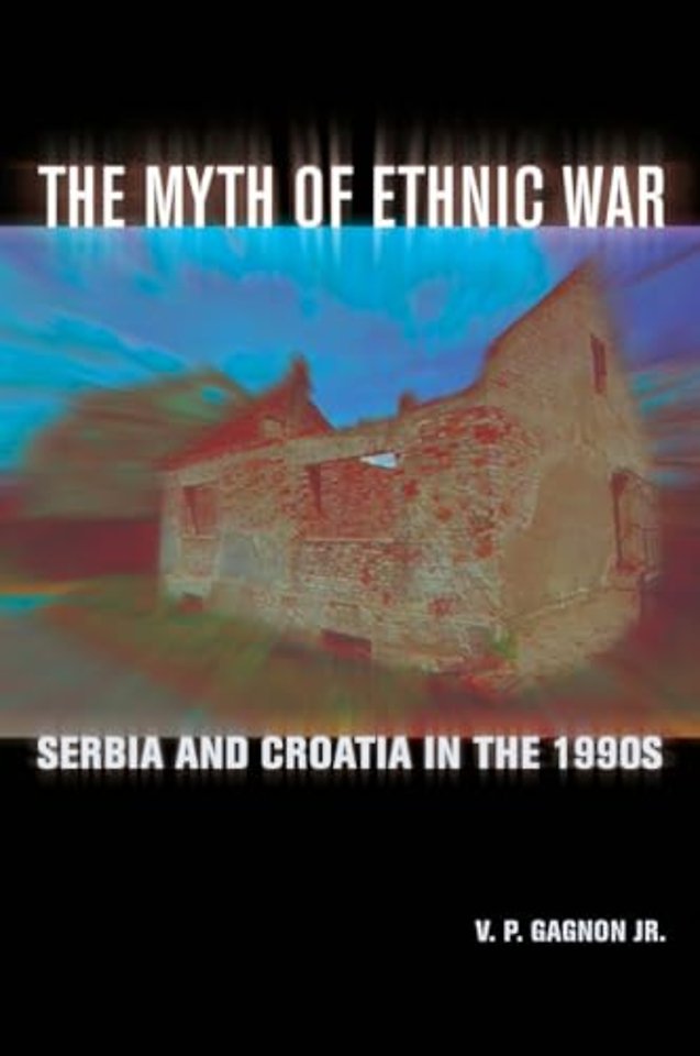 The Myth of Ethnic War – Serbia and Croatia in the 1990s