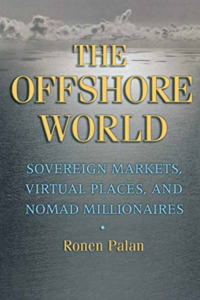 The Offshore World – Sovereign Markets, Virtual Places, and Nomad Millionaires