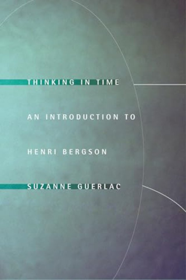 Thinking in Time – An Introduction to Henri Bergson