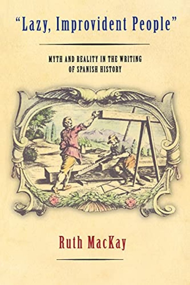 "Lazy, Improvident People" – Myth and Reality in the Writing of Spanish History
