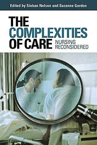The Complexities of Care – Nursing Reconsidered