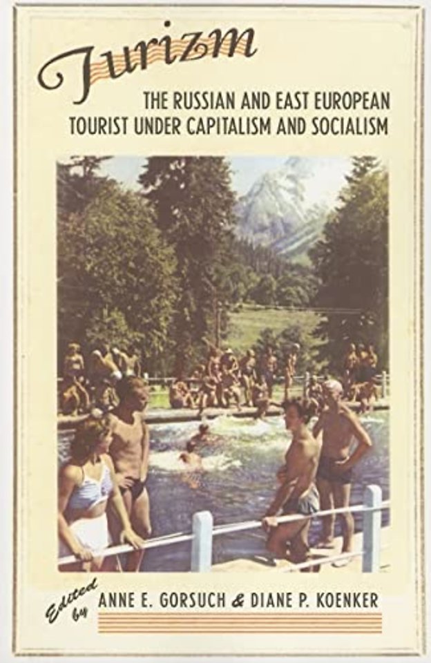 Turizm – The Russian and East European Tourist Under Capitalism and Socialism