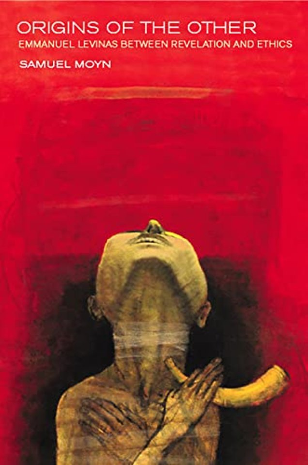 Origins of the Other – Emmanuel Levinas Between Revelation and Ethics